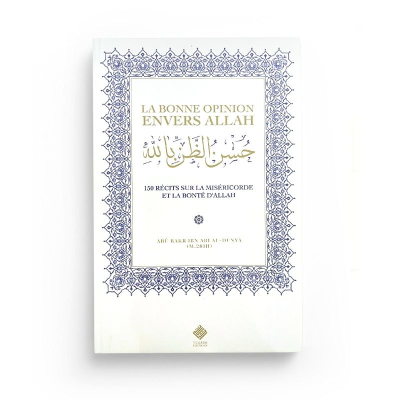 La bonne opinion envers Allah : 150 récits sur la miséricorde et la bonté d’Allah
