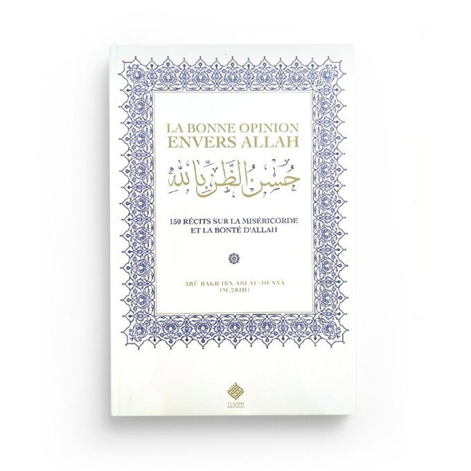 La bonne opinion envers Allah : 150 récits sur la miséricorde et la bonté d’Allah