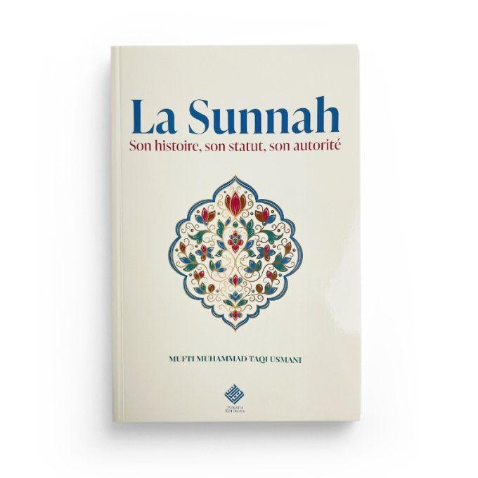 La Sunnah : son histoire, son statut, son autorité
